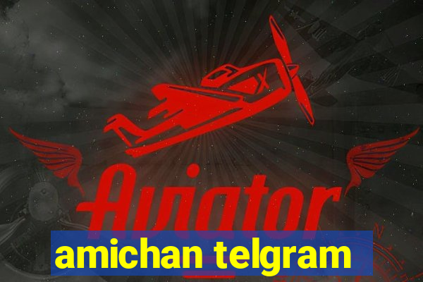 amichan telgram